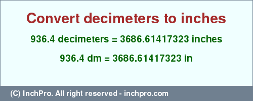 Result converting 936.4 decimeters to inches = 3686.61417323 inches