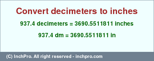 Result converting 937.4 decimeters to inches = 3690.5511811 inches