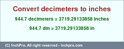 Result converting 944.7 decimeters to inches = 3719.29133858 inches