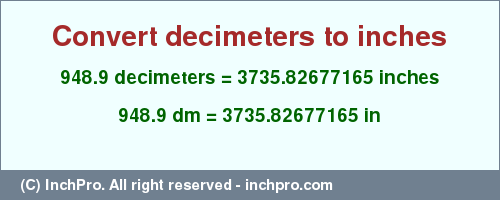 Result converting 948.9 decimeters to inches = 3735.82677165 inches