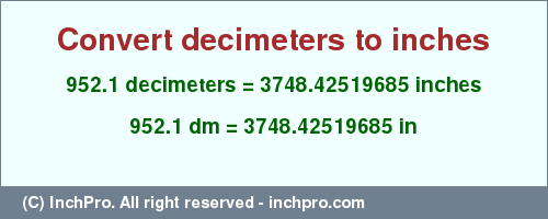 Result converting 952.1 decimeters to inches = 3748.42519685 inches