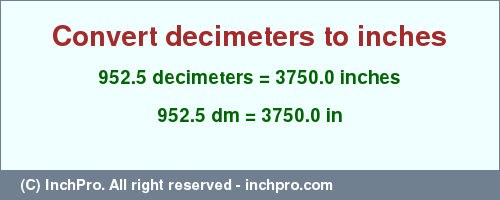 Result converting 952.5 decimeters to inches = 3750.0 inches