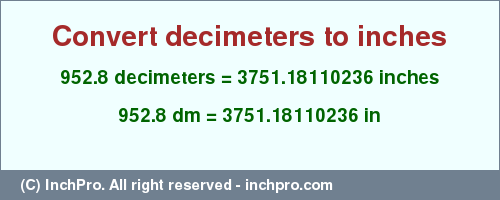 Result converting 952.8 decimeters to inches = 3751.18110236 inches