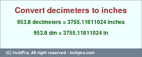 Result converting 953.8 decimeters to inches = 3755.11811024 inches