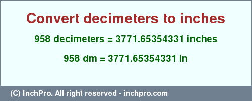 Result converting 958 decimeters to inches = 3771.65354331 inches