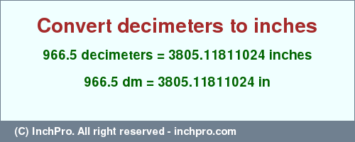 Result converting 966.5 decimeters to inches = 3805.11811024 inches