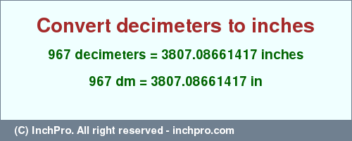 Result converting 967 decimeters to inches = 3807.08661417 inches