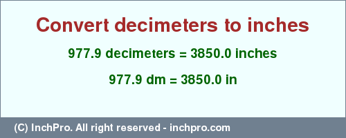 Result converting 977.9 decimeters to inches = 3850.0 inches