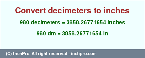 Result converting 980 decimeters to inches = 3858.26771654 inches