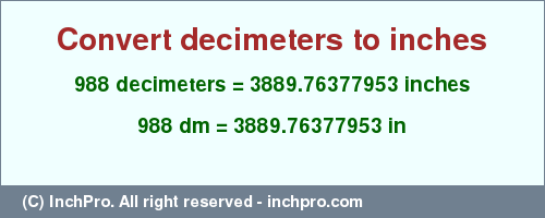 Result converting 988 decimeters to inches = 3889.76377953 inches