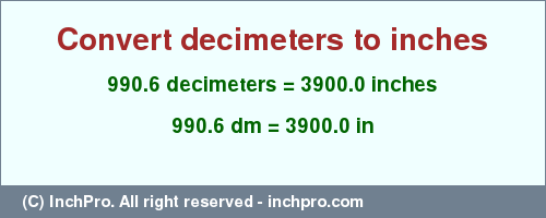 Result converting 990.6 decimeters to inches = 3900.0 inches