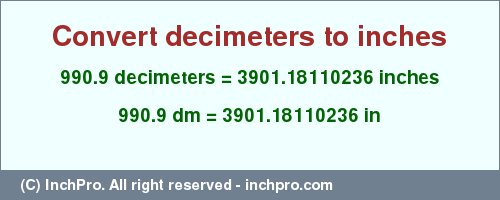 Result converting 990.9 decimeters to inches = 3901.18110236 inches