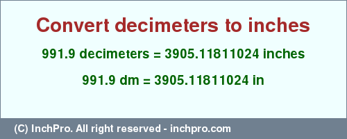 Result converting 991.9 decimeters to inches = 3905.11811024 inches