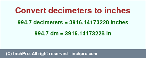 Result converting 994.7 decimeters to inches = 3916.14173228 inches