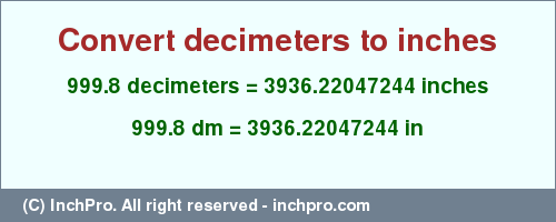 Result converting 999.8 decimeters to inches = 3936.22047244 inches