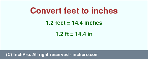 Result converting 1.2 feet to inches = 14.4 inches