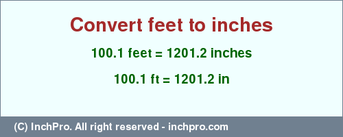 Result converting 100.1 feet to inches = 1201.2 inches