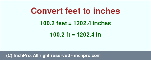 Result converting 100.2 feet to inches = 1202.4 inches