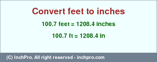 Result converting 100.7 feet to inches = 1208.4 inches