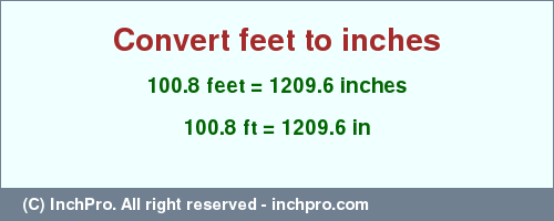 Result converting 100.8 feet to inches = 1209.6 inches