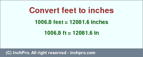 Result converting 1006.8 feet to inches = 12081.6 inches
