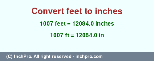 Result converting 1007 feet to inches = 12084.0 inches