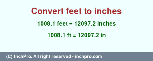 Result converting 1008.1 feet to inches = 12097.2 inches