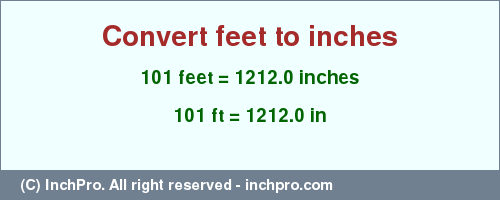 Result converting 101 feet to inches = 1212.0 inches