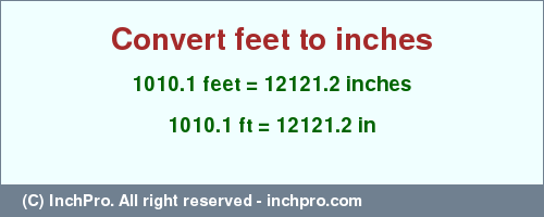 Result converting 1010.1 feet to inches = 12121.2 inches