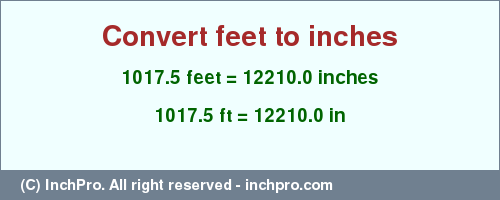 Result converting 1017.5 feet to inches = 12210.0 inches
