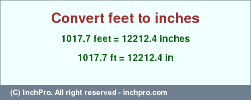 Result converting 1017.7 feet to inches = 12212.4 inches