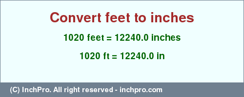 Result converting 1020 feet to inches = 12240.0 inches