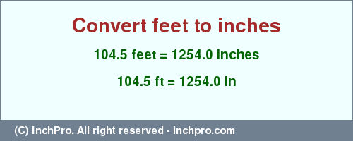 Result converting 104.5 feet to inches = 1254.0 inches