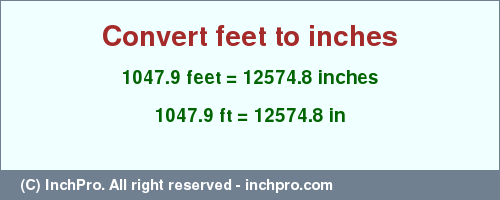 Result converting 1047.9 feet to inches = 12574.8 inches