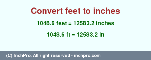 Result converting 1048.6 feet to inches = 12583.2 inches