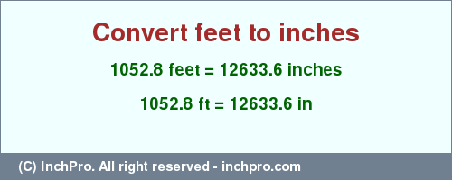 Result converting 1052.8 feet to inches = 12633.6 inches