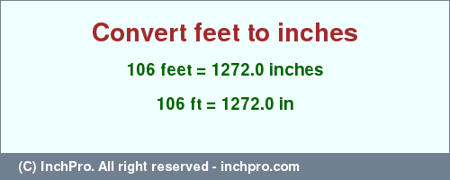 Result converting 106 feet to inches = 1272.0 inches