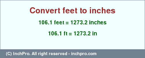 Result converting 106.1 feet to inches = 1273.2 inches