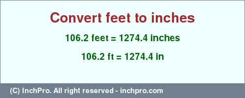 Result converting 106.2 feet to inches = 1274.4 inches