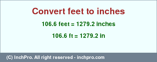 Result converting 106.6 feet to inches = 1279.2 inches