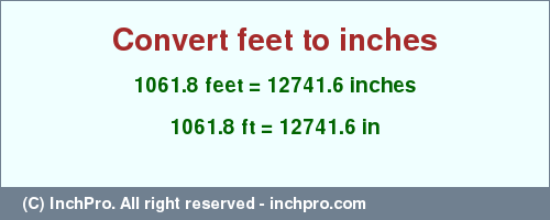 Result converting 1061.8 feet to inches = 12741.6 inches