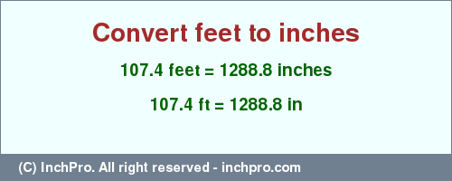 Result converting 107.4 feet to inches = 1288.8 inches