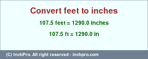 Result converting 107.5 feet to inches = 1290.0 inches