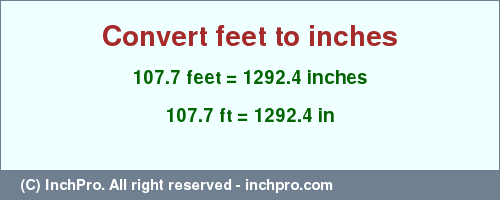 Result converting 107.7 feet to inches = 1292.4 inches