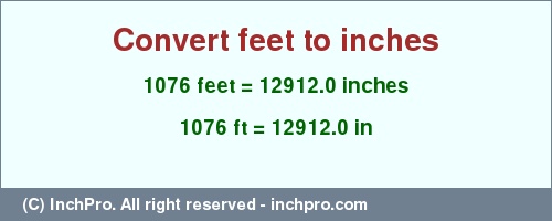 Result converting 1076 feet to inches = 12912.0 inches
