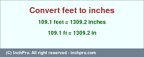 Result converting 109.1 feet to inches = 1309.2 inches