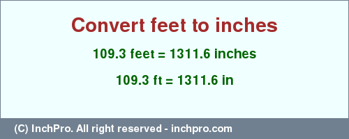 Result converting 109.3 feet to inches = 1311.6 inches