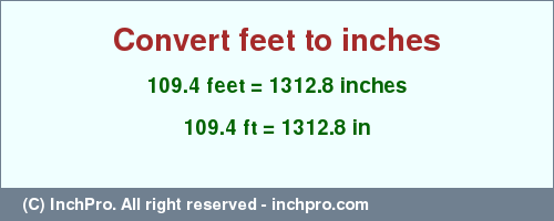 Result converting 109.4 feet to inches = 1312.8 inches