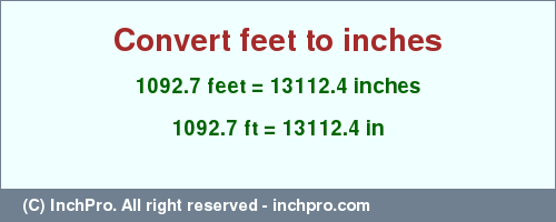 Result converting 1092.7 feet to inches = 13112.4 inches