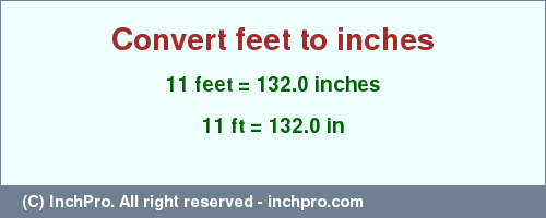Result converting 11 feet to inches = 132.0 inches
